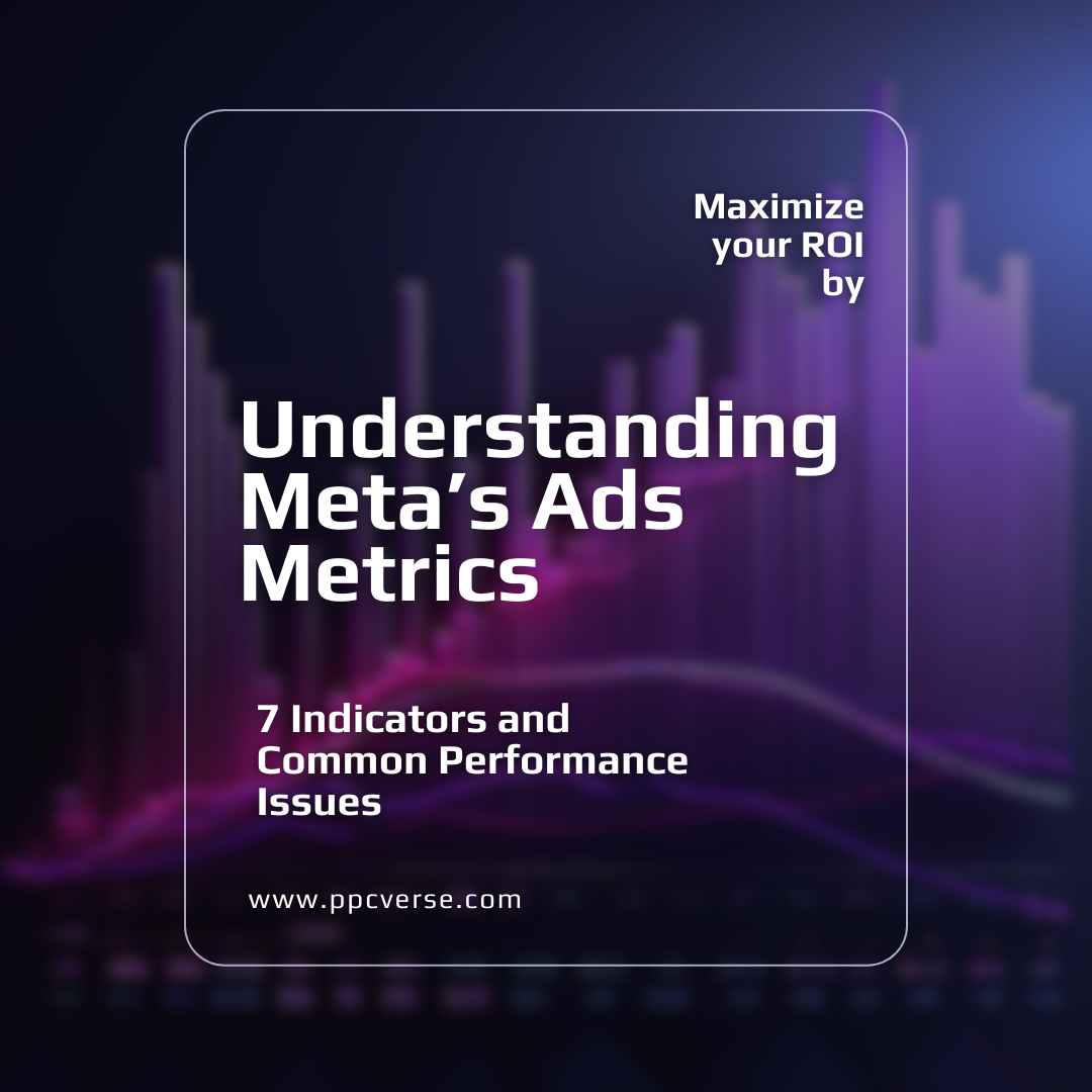 Understanding Meta Ads Metrics for Optimal Results - PPCverse