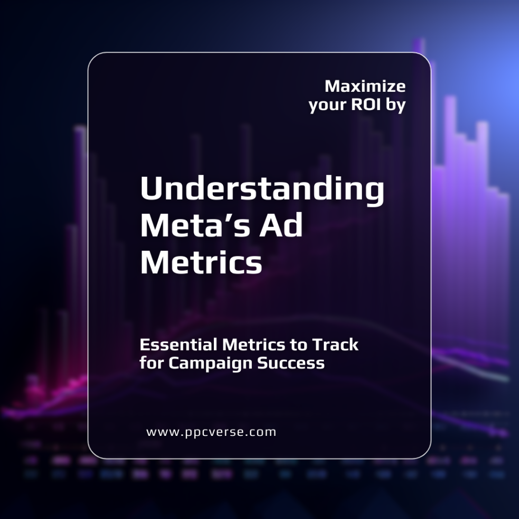 Top Meta Ad Metrics to Track for Campaign Success - PPCverse